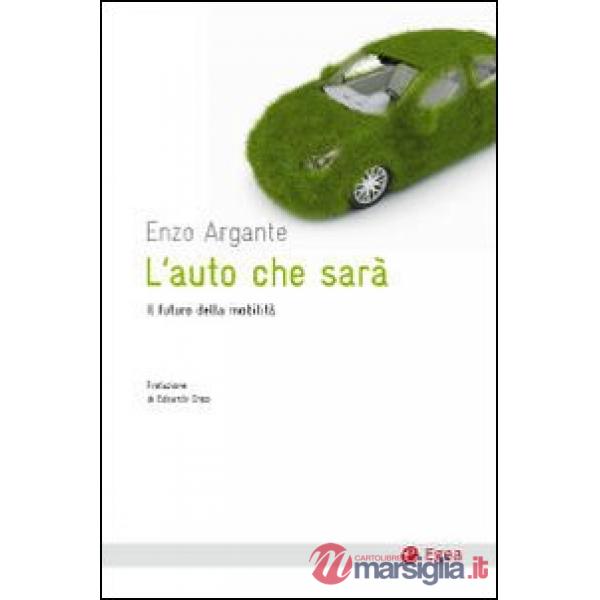 Auto che sarà. Il futuro della mobilità (L')
