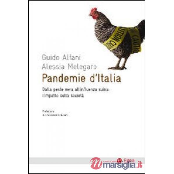 Pandemie d'Italia. Dalla peste nera all'influenza suina: l'impatto sulla società