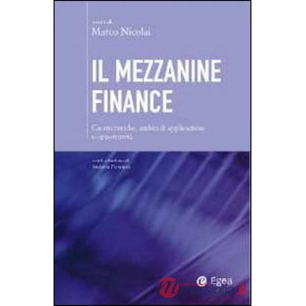 Mezzanine finance. Caratteristiche, ambiti di applicazione e opportunità (Il)