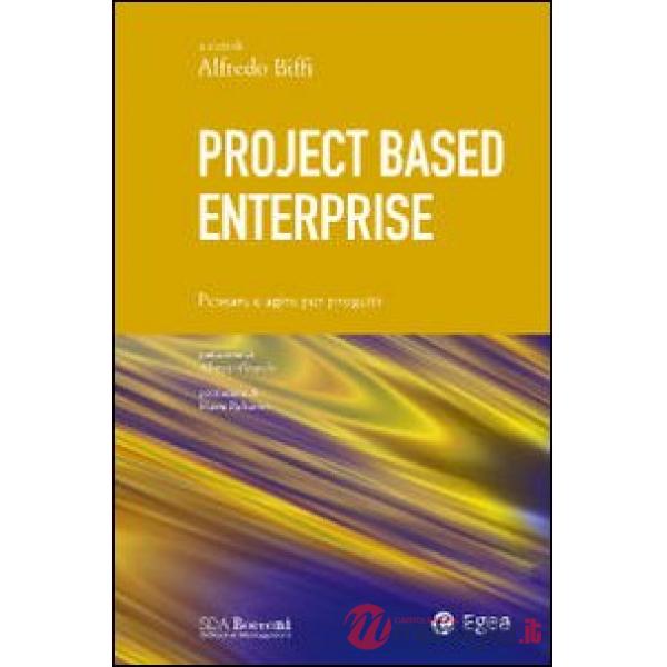 Project based enterprise. Pensare e agire per progetti