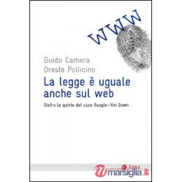 Legge è uguale anche sul web. Dietro le quinte del caso Google-Vividown (La)