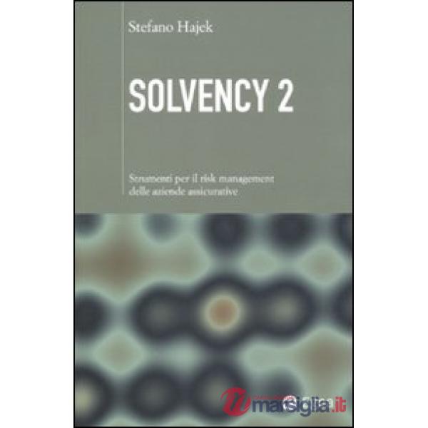 Solvency 2. Strumenti per il risk management delle aziende assicurative