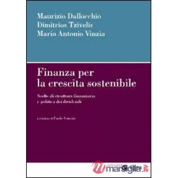Finanza per la crescita sostenibile. Scelte di struttura finanziaria e politica dei dividendi