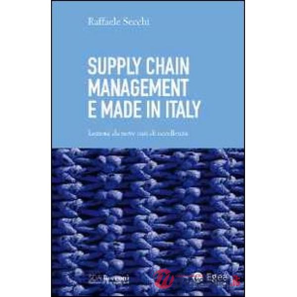 Supply chain management e made in Italy. Lezioni da nove casi di eccellenza