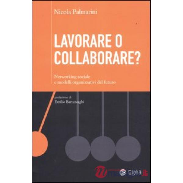 Lavorare o collaborare? Networking sociale e modelli organizzativi de l futuro