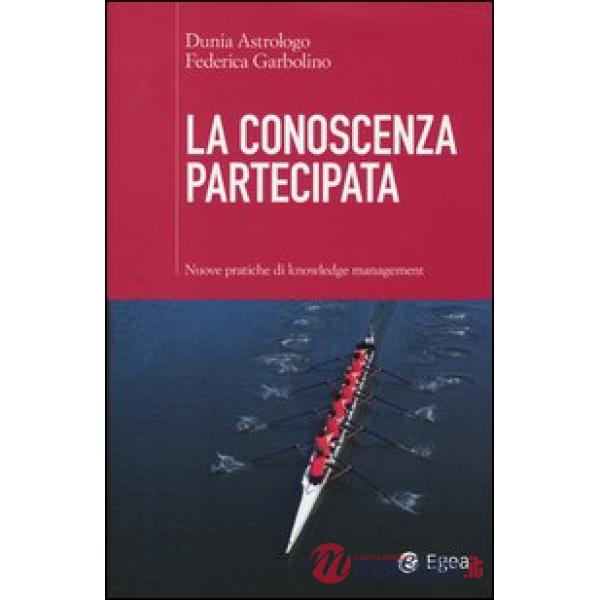 Conoscenza partecipata. Nuove pratiche di knowledge management (La)