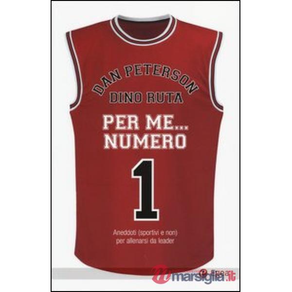 Per me... numero 1. Aneddoti (sportivi e non) per allenarsi da leader