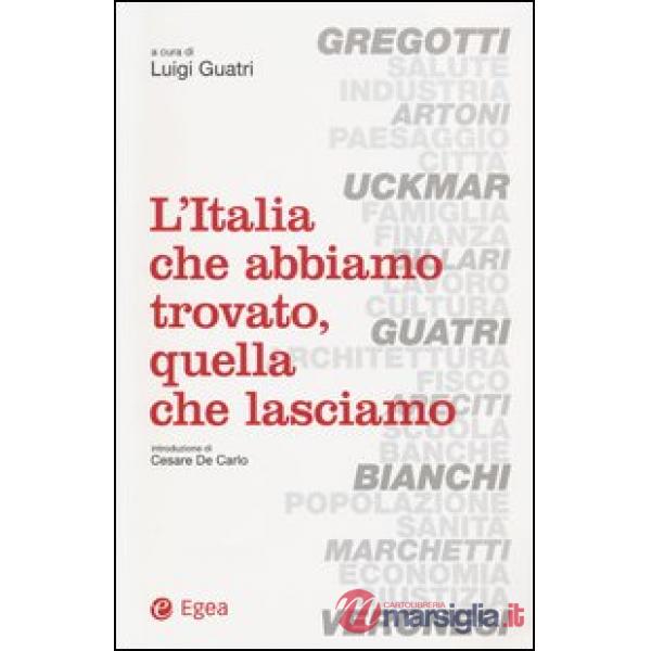 Italia che abbiamo trovato, quella che lasciamo (L')