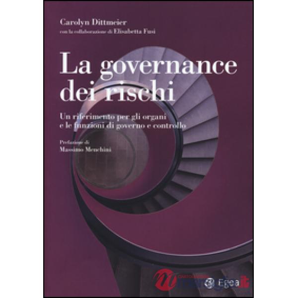 Governance dei rischi. Un riferimento per gli organi e le funzioni di governo e 