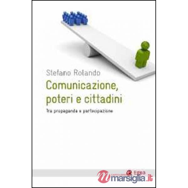 Comunicazione, poteri e cittadini. Tra propaganda e partecipazione