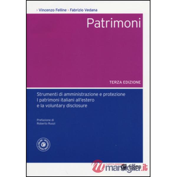 Patrimoni. Strumenti di amministrazione e protezione. I patrimoni italiani all'estero e la voluntary disclosure