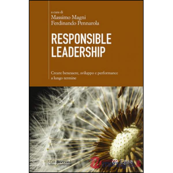 Responsible leadership. Creare benessere, sviluppo e performance a lungo termine