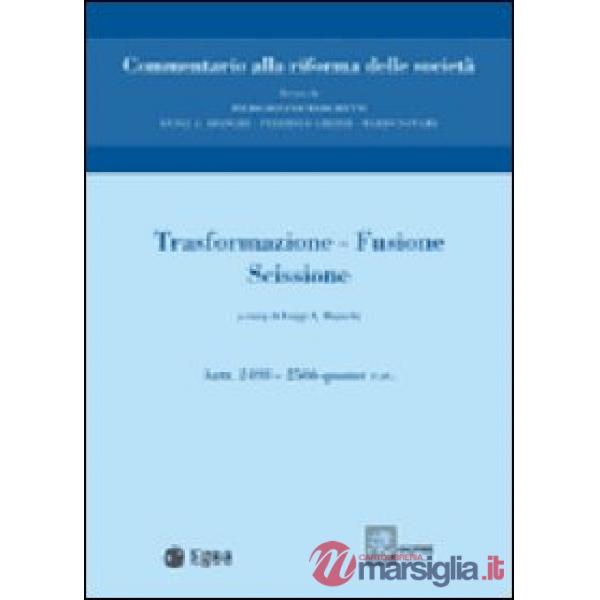 Trasformazione, fusione, scissione. Vol. 11: Trasformazione. Fusione. Scissione. Artt. 2498-2506 quater