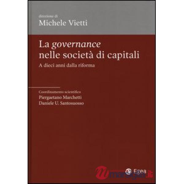 Governance nelle società di capitali. A dieci anni dalla riforma (La)