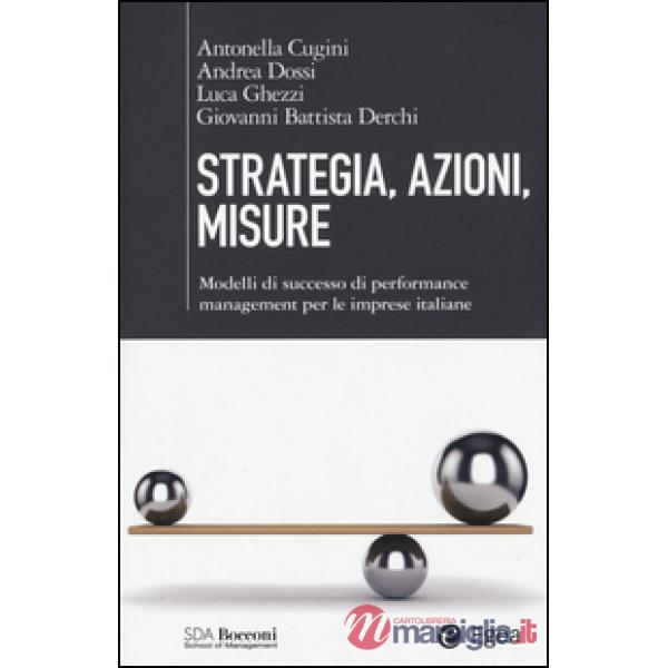 Strategia, azioni, misure. Modelli di successo di performance management per le imprese italiane