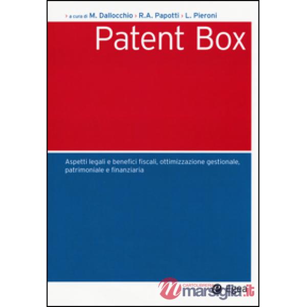 Patent box. Aspetti legali e benefici fiscali, ottimizzazione gestionale, patrimoniale e finanziaria