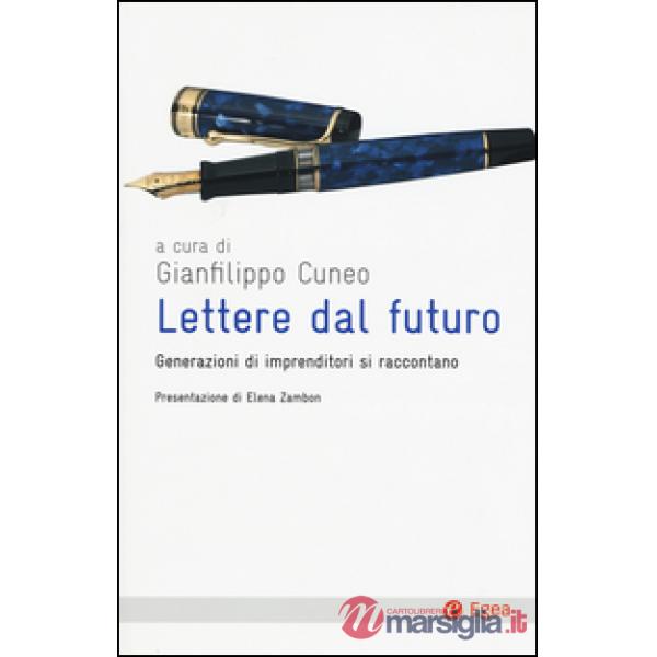 Lettere dal futuro. Generazioni di imprenditori si raccontano