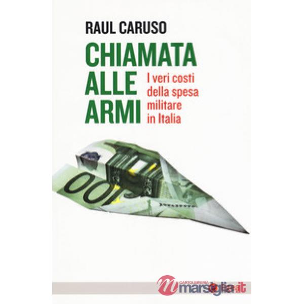 Chiamata alle armi. I veri costi della spesa militare in Italia