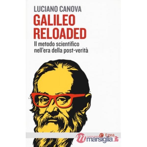 Galileo reloaded. Il metodo scientifico nell'era dellla post-verità