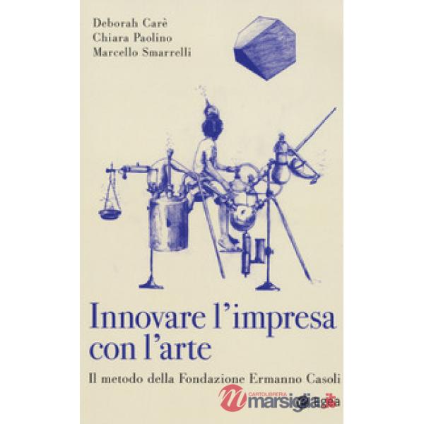 Innovare con l'arte moderna. Il metodo della Fondazione Ermanno Casoli