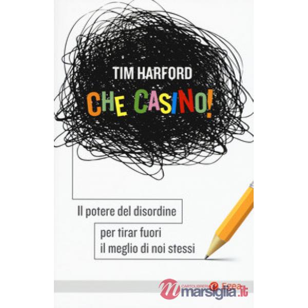 Che casino! Il potere del disordine per tirar fuori il meglio di noi stessi