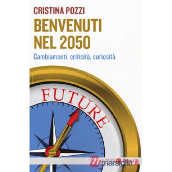 Benvenuti nel 2050. Cambiamenti, criticità e curiosità