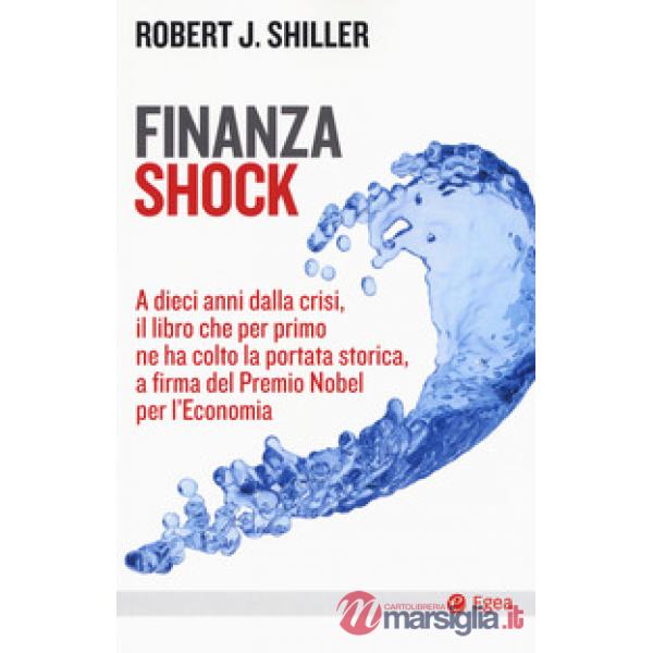 Finanza shock. A dieci anni dalla crisi, il libro che per primo ne ha colto la p