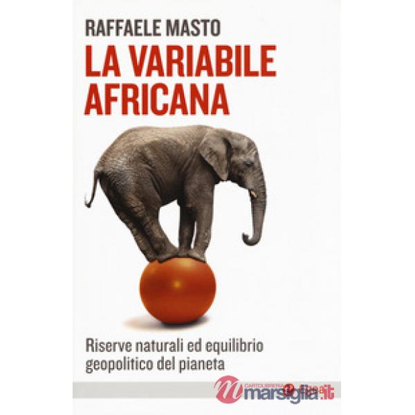 Variabile africana. Riserve naturali ed equilibrio geopolitico del pianeta (La)