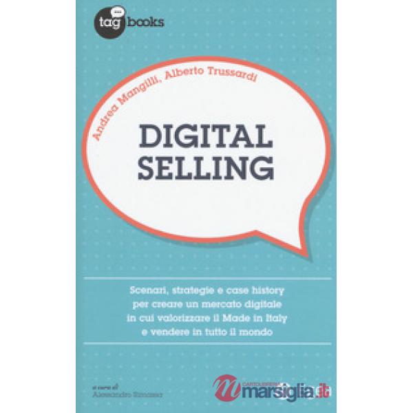 Digital selling. Scenari, strategie e case history per creare un mercato digital