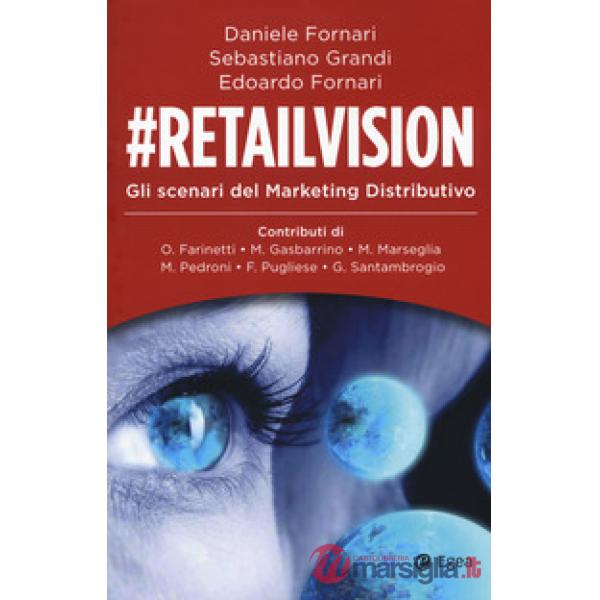 Retailvision. Gli scenari del marketing distributivo