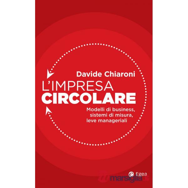 Impresa circolare. Modelli di business, sistemi di misura, leve manageriali (L')