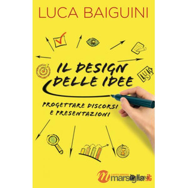 Design delle idee. Progettare discorsi e presentazioni (Il)