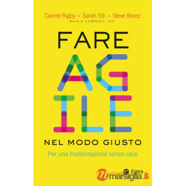 Fare agile nel modo giusto. Per una trasformazione senza caos