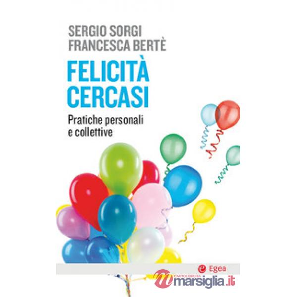 Felicità cercasi. Pratiche personali e collettive