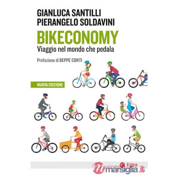 Bikeconomy. Viaggio nel mondo che pedala. Nuova ediz.