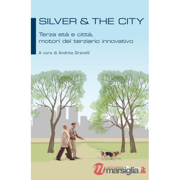 Silver & the city. Terza età e città, motori del terziario innovativo