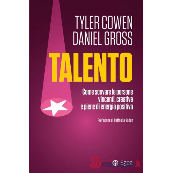 Talento. Come scovare le persone vincenti, creative e piene di energia positiva
