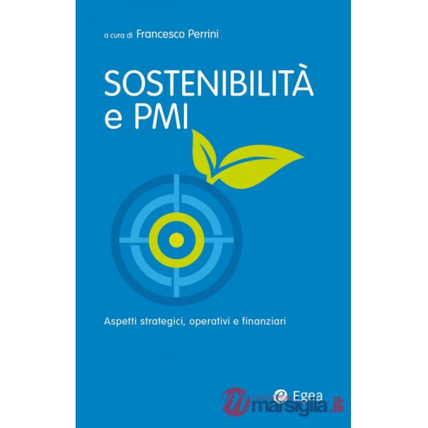 Sostenibilità e PMI. Aspetti strategici, operativi e finanziari
