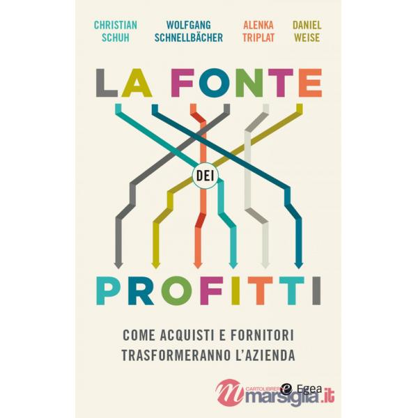 Fonte dei profitti. Come acquisti e fornitori trasformeranno l'azienda (La)
