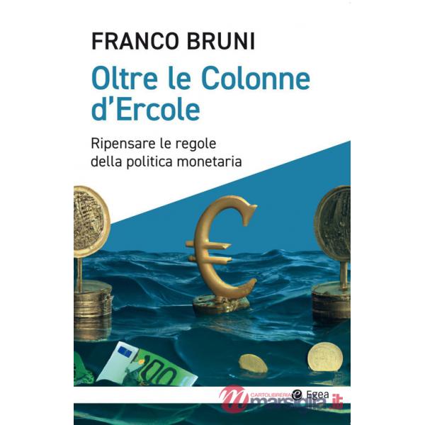 Oltre le colonne d'Ercole. Ripensare le regole della politica monetaria