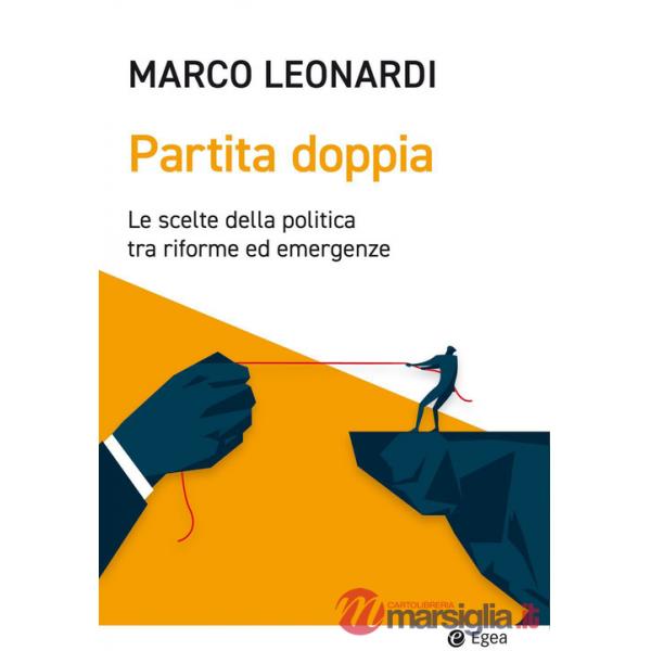 Partita doppia. Le scelte della politica tra riforme ed emergenze