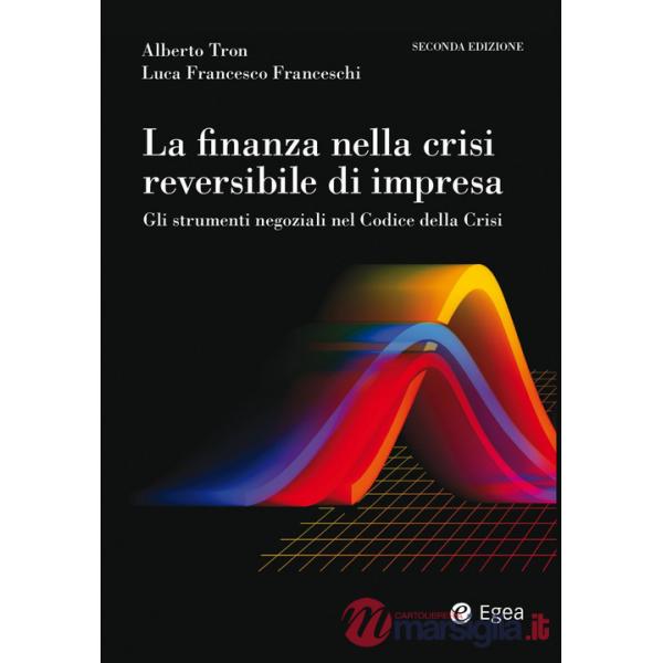 Finanza nella crisi reversibile di impresa. Gli strumenti negoziali nel Codice dalla crisi (La)