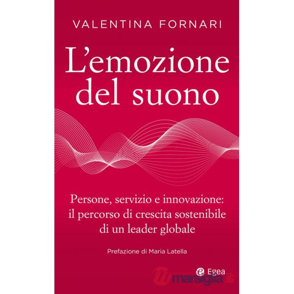 Emozione del suono. Persone, servizio e innovazione: il percorso di crescita sostenibile di un leader globale (L')
