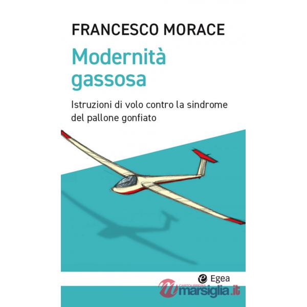 Modernità gassosa. Istruzioni di volo contro la sindrome del pallone gonfiato