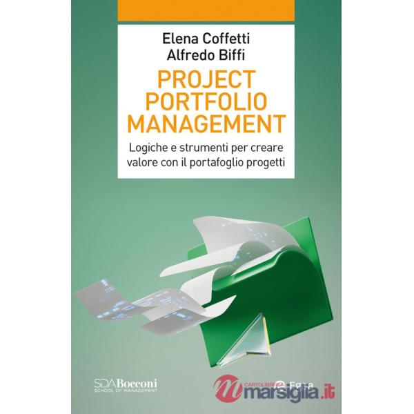 Project portfolio management. Logiche e strumenti per creare valore con il portafoglio progetti