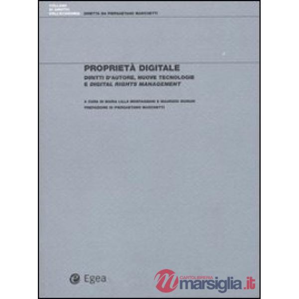 Proprietà digitale. Diritti d'autore, nuove tecnologie e digital rights manageme