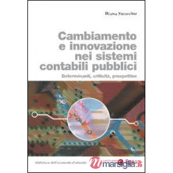 Cambiamento e innovazione nei sistemi contabili pubblici. Determinanti, criticità, prospettive