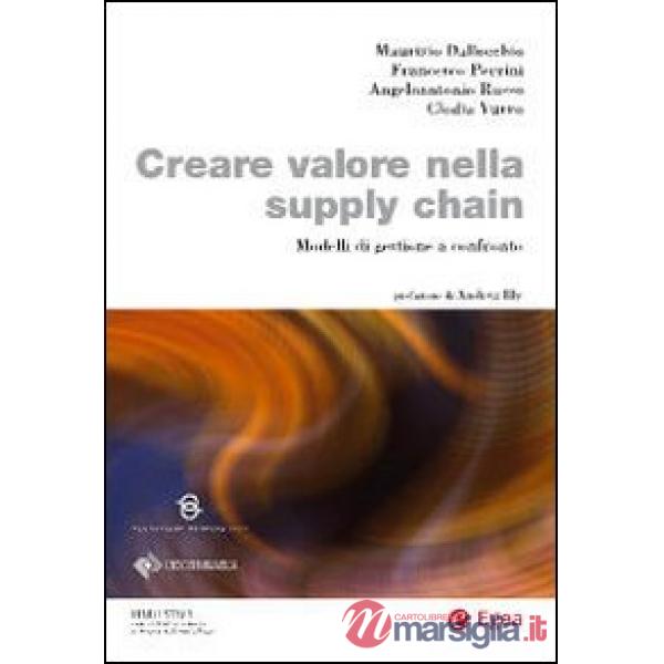 Creare valore nella supply chain. Modelli di gestione a confronto