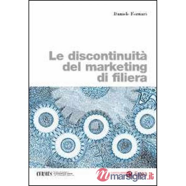 Discontinuità del marketing di filiera (Le)