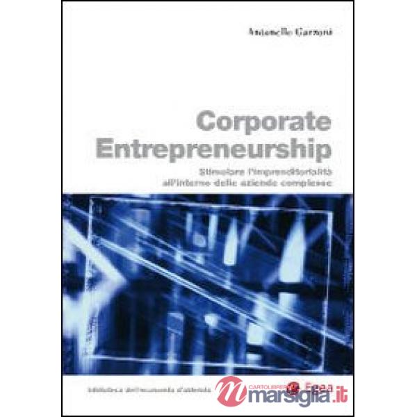 Corporate entrepreneurship. Stimolare l'imprenditorialità all'interno delle azie